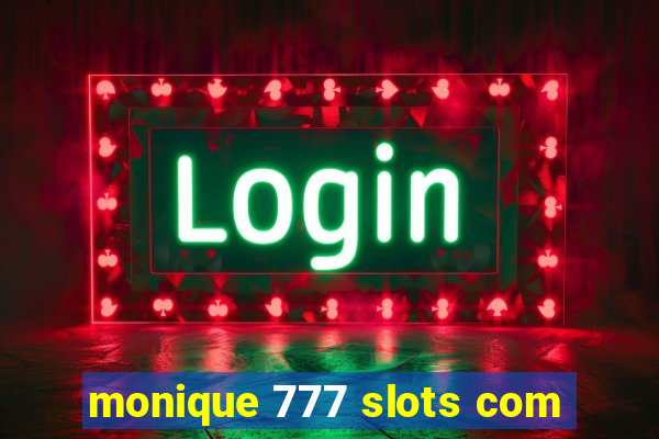 monique 777 slots com